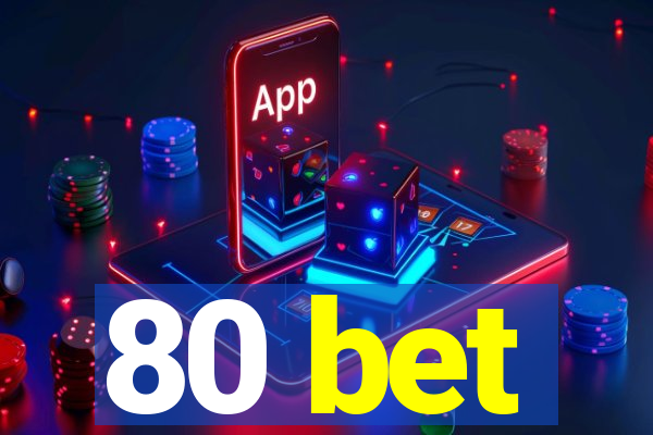 80 bet